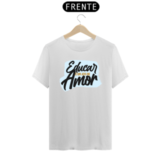 Nome do produto CAMISA EDUCAR É UM ATO DE AMOR