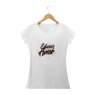 Nome do produto CAMISA EDUCAR É UM ATO DE AMOR