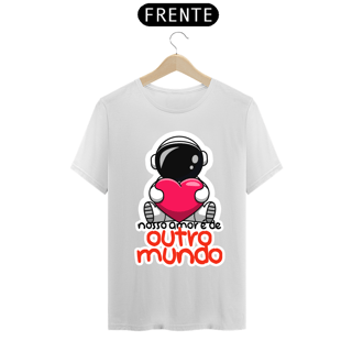 CAMISA NOSSO AMOR É DE OUTRO MUNDO