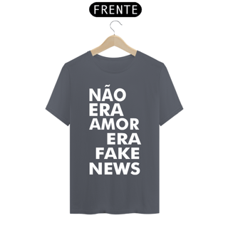 Nome do produto CAMISA NÃO ERA AMOR ERA FAKE NEWS