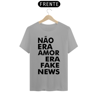 Nome do produto CAMISA NÃO ERA AMOR ERA FAKE NEWS CL