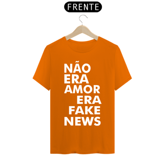 Nome do produto CAMISA NÃO ERA AMOR ERA FAKE NEWS