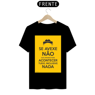 Nome do produto CAMISETA SE AVEXE NÃO