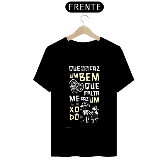 CAMISETA QUE FALTA ME FAZ UM XODÓ
