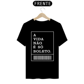 CAMISA A VIDA NÃO É SÓ BOLETO ES