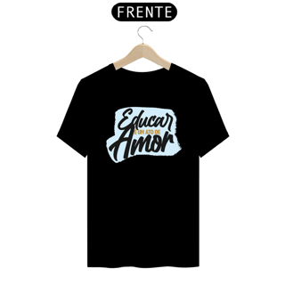 Nome do produto CAMISA EDUCAR É UM ATO DE AMOR