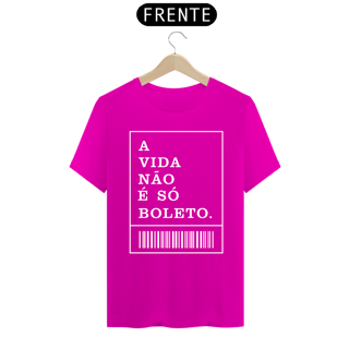 Nome do produto CAMISA A VIDA NÃO É SÓ BOLETO ES
