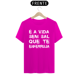 Nome do produto CAMISA É A VIDA SEM SAL ES