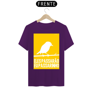 Nome do produto CAMISETA ELES PASSARÃO EU PASSARINHO