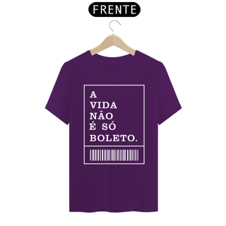 Nome do produto CAMISA A VIDA NÃO É SÓ BOLETO ES