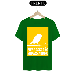 Nome do produto CAMISETA ELES PASSARÃO EU PASSARINHO