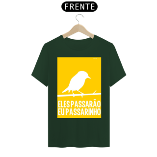 Nome do produto CAMISETA ELES PASSARÃO EU PASSARINHO