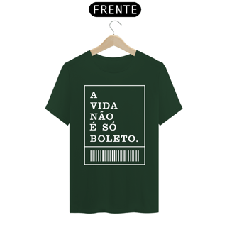 Nome do produto CAMISA A VIDA NÃO É SÓ BOLETO ES
