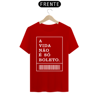 Nome do produto CAMISA A VIDA NÃO É SÓ BOLETO ES