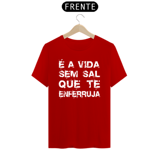 Nome do produto CAMISA É A VIDA SEM SAL ES