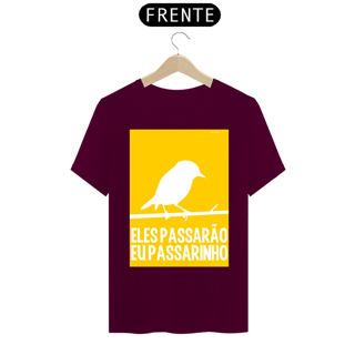 Nome do produto CAMISETA ELES PASSARÃO EU PASSARINHO