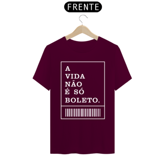 Nome do produto CAMISA A VIDA NÃO É SÓ BOLETO ES