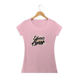 Nome do produto CAMISA EDUCAR É UM ATO DE AMOR