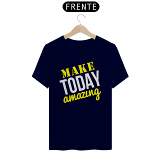 Nome do produto Make Today Amazing