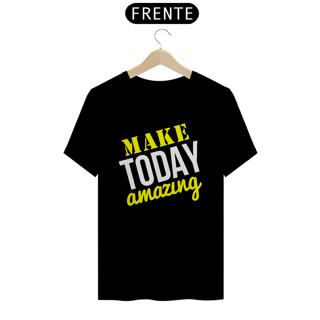 Nome do produto Make Today Amazing