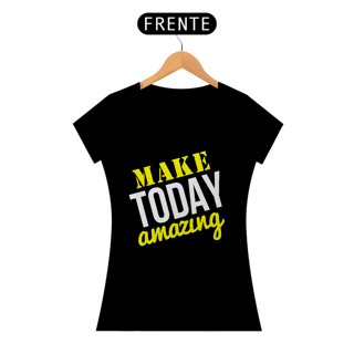 Nome do produto Make Today Amazing