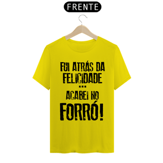 Nome do produto T-Shite Frases Fui atrás da felicidade acabei no forró
