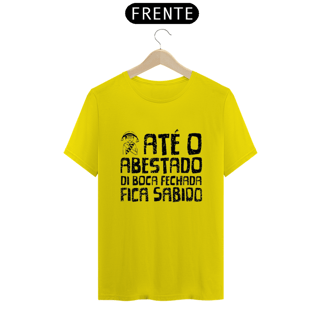 Nome do produto T-Shirt Quality Frases Até o Abastado di Boca Fechada Fica Sabido