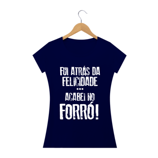 Nome do produto Camiseta Feminina Black Frases Fui atras da felicidade acabei no forró