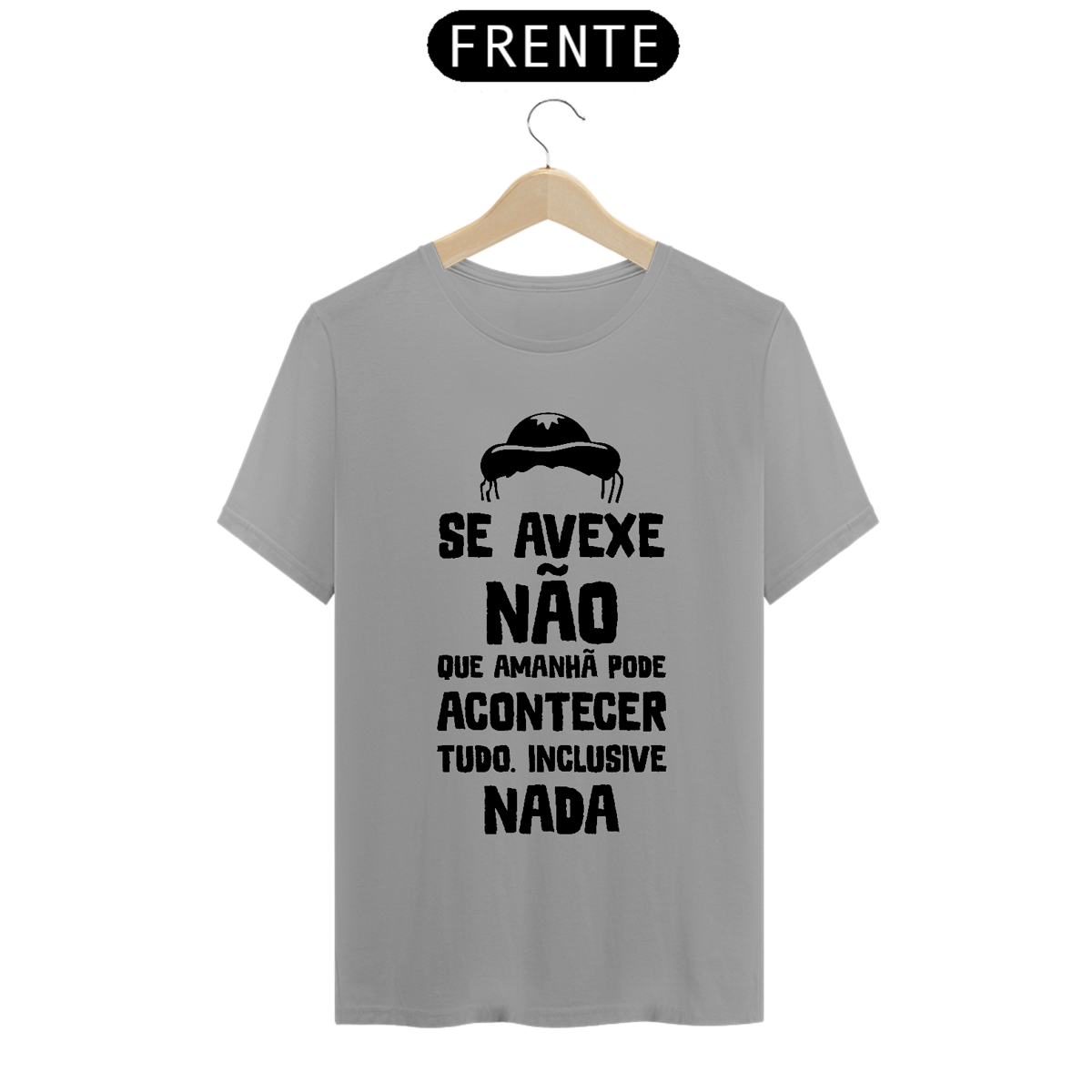 Nome do produto: T-Shirt Frase Se avexe não que amanha....