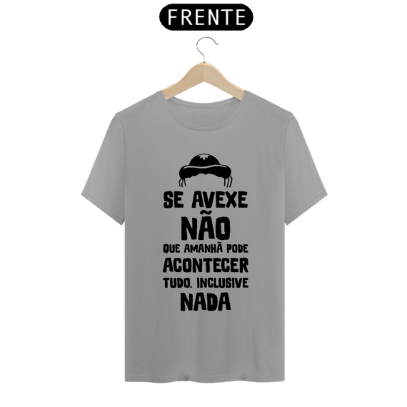 T-Shirt Frase Se avexe não que amanha....