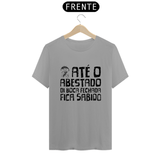 Nome do produto T-Shirt Quality Frases Até o Abastado di Boca Fechada Fica Sabido