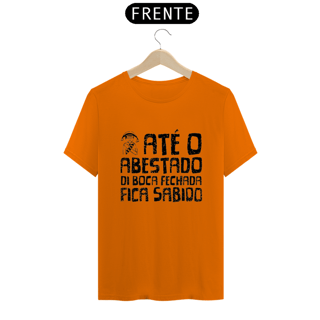 Nome do produto T-Shirt Quality Frases Até o Abastado di Boca Fechada Fica Sabido