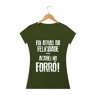 Nome do produto Camiseta Feminina Black Frases Fui atras da felicidade acabei no forró