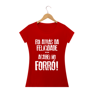 Nome do produto Camiseta Feminina Black Frases Fui atras da felicidade acabei no forró
