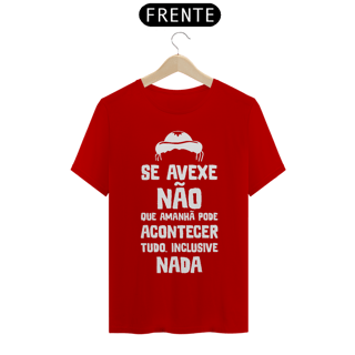 Nome do produto T-Shirte Frases Se avexe não que amanhã pode....