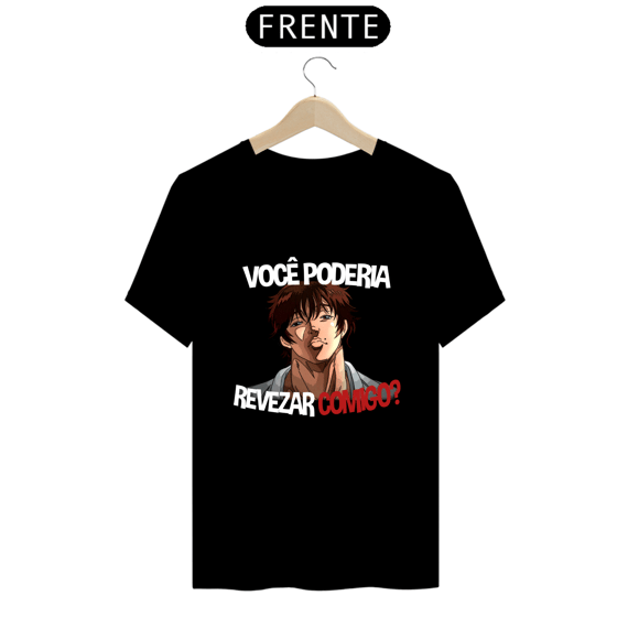 Camisa - Você poderia revezar comigo?