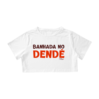 Nome do produto CROPPED BANHADA NO DENDÊ