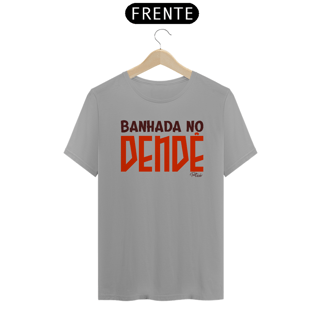 Nome do produto CAMISETA BANHADA NO DENDÊ - QUALITY