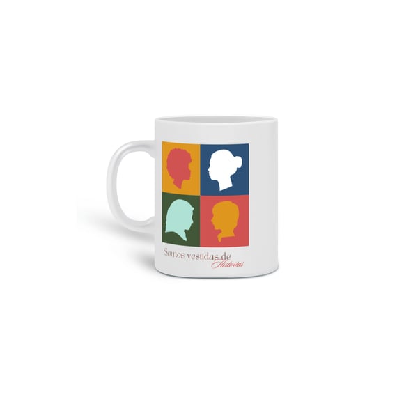 Caneca Somos Vestidas de Histórias