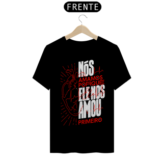 Nome do produto Camisa Nós amamos porque ele nos amou primeiro 