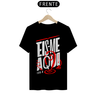 Nome do produto Camisa Eis-me aqui