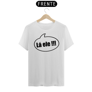 Nome do produto Camiseta Lá ele!!! - sem migo