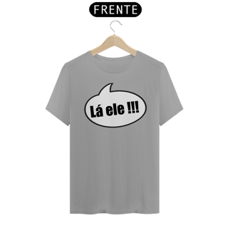 Nome do produto Camiseta Lá ele!!! - sem migo