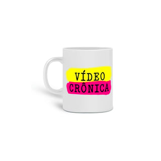 Caneca Vídeo Crônica