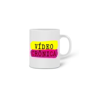 Nome do produto Caneca Vídeo Crônica