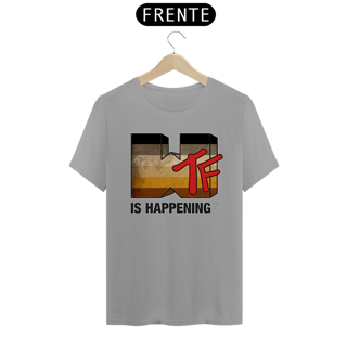 Nome do produto WTF is Happening - Quality