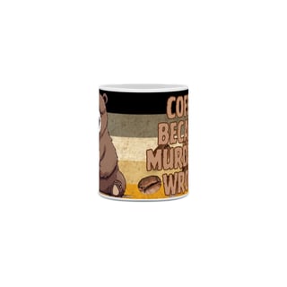 Nome do produto Caneca - Coffee because Murder is Wrong