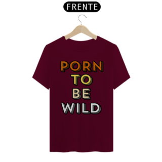 Nome do produto Porn To Be Wild - Quality