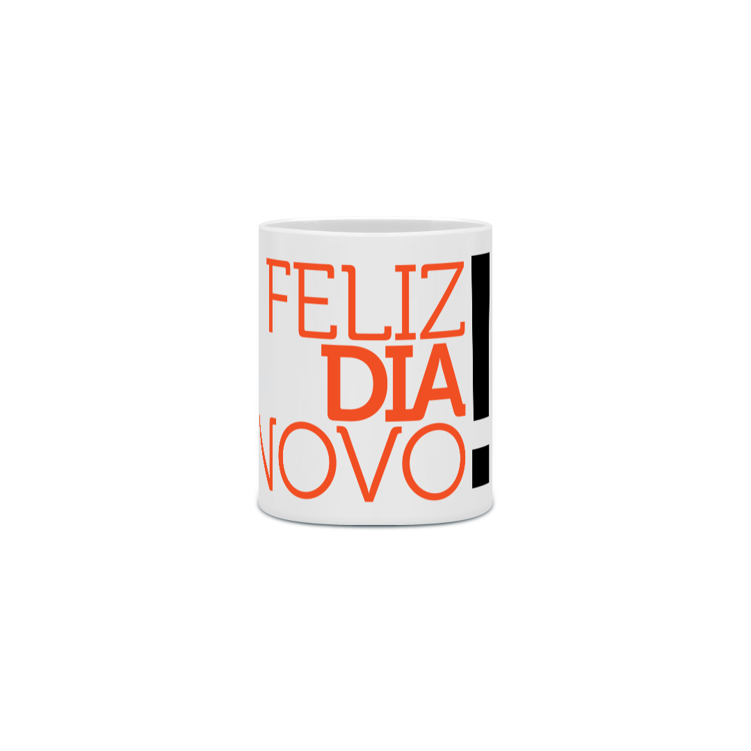 Caneca Feliz Dia Novo!