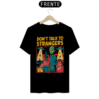 Nome do produto Camiseta Unissex - Dont talk to strangers